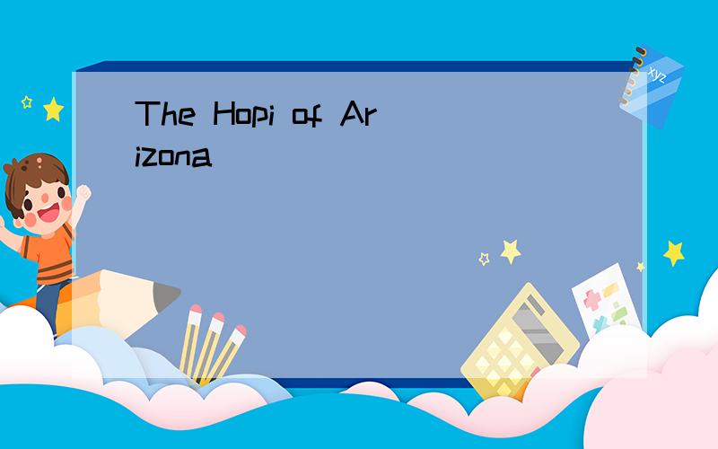 The Hopi of Arizona