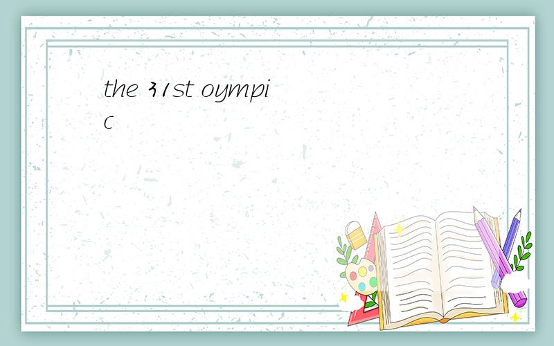 the 31st oympic